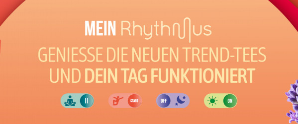 Neue Produktlinie: Mein Rhythmus - Genieße die neuen Teetrends und dein Tag funktioniert | © Neue Produktlinie: Mein Rhythmus - Genieße die neuen Teetrends und dein Tag funktioniert